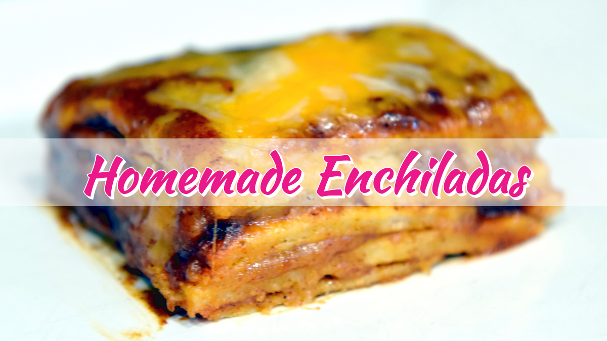 Homemade Enchiladas